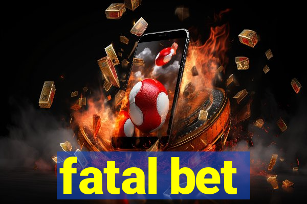 fatal bet